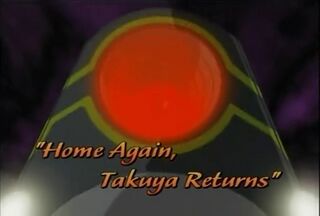 Home Again, Takuya Returns)