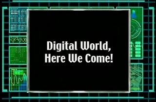 Digital World, Here We Come!)
